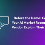 : Can Your AI Market Research Vendor Explain Their AI?