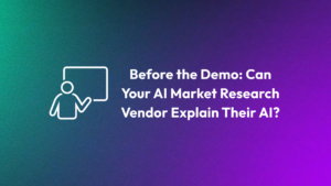 : Can Your AI Market Research Vendor Explain Their AI?