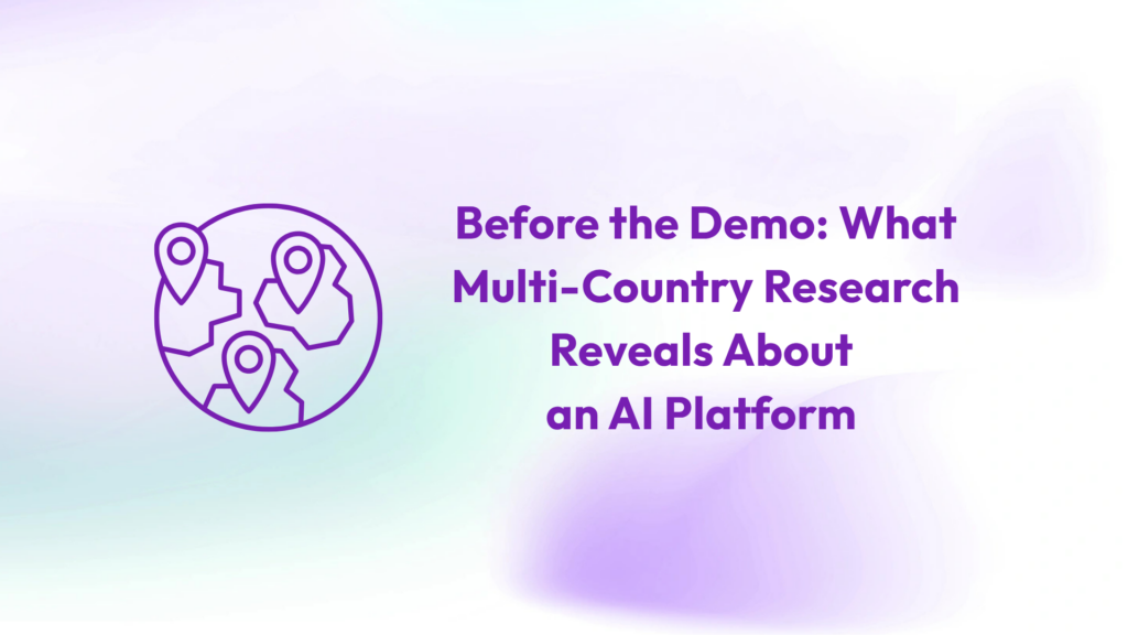 What Multi-Country Research Reveals About an AI Platform