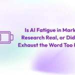AI fatigue market research